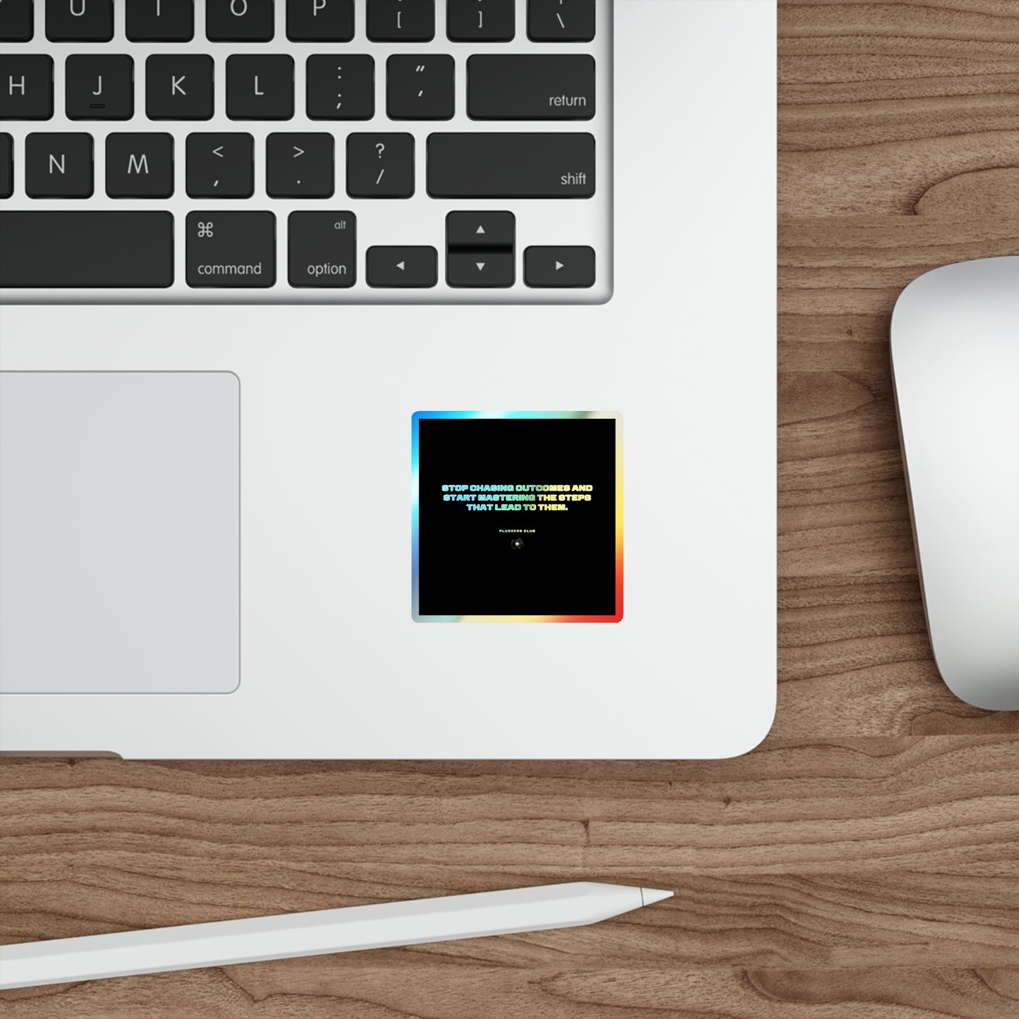 "Stop chasing outcomes and start mastering the steps that lead to them." Holographic Sticker