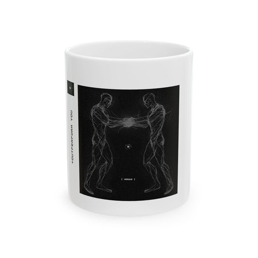 "OUTPERFORM YOU"  Graphics 11oz Mug