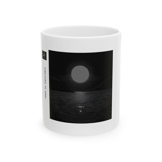 "DAWN IS INEVITABLE"  Graphics 11oz Mug