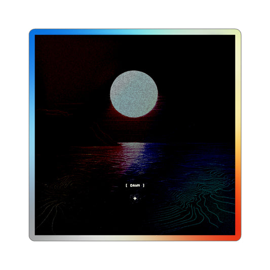 "DAWN IS INEVITABLE" Holographic Sticker