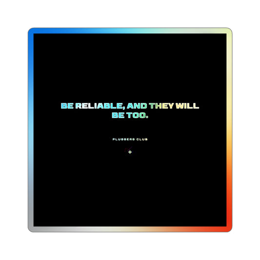 "BE RELIABLE" Holographic Sticker