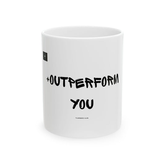 "OUTPERFORM YOU" GRAFFITI 11oz Mug