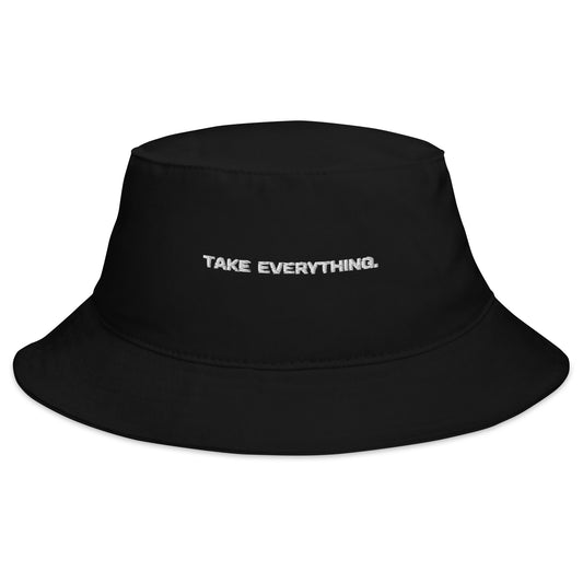 "Take Everything" Bucket Hat