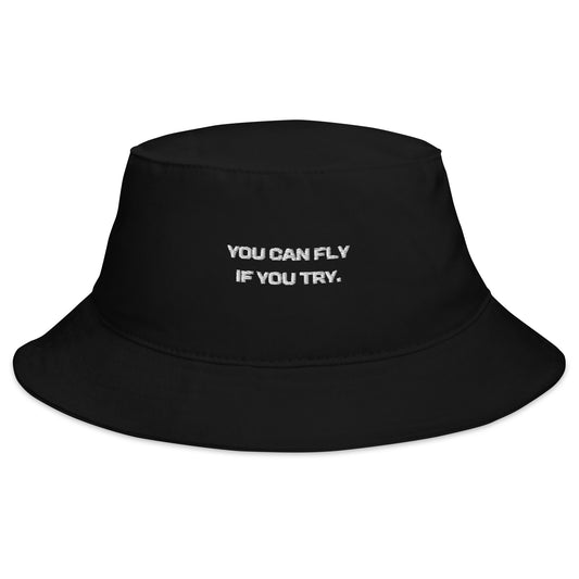 "You Can Fly If You Try" Bucket Hat